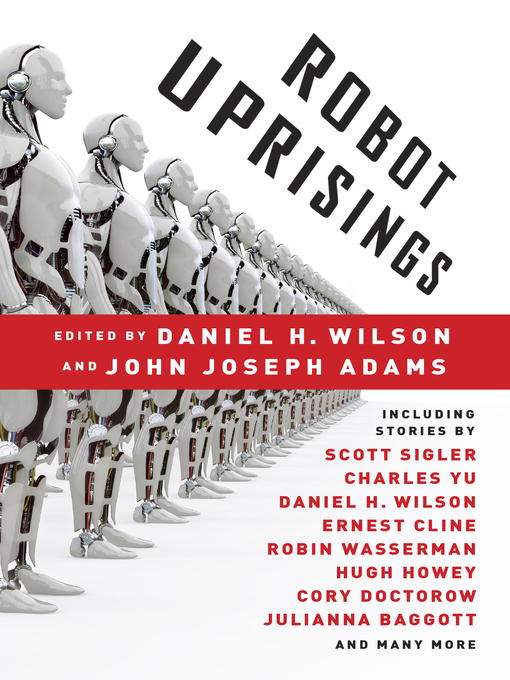 Title details for Robot Uprisings by Daniel H. Wilson - Available